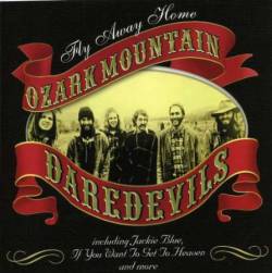 Ozark Mountain Daredevils : Fly Away Home